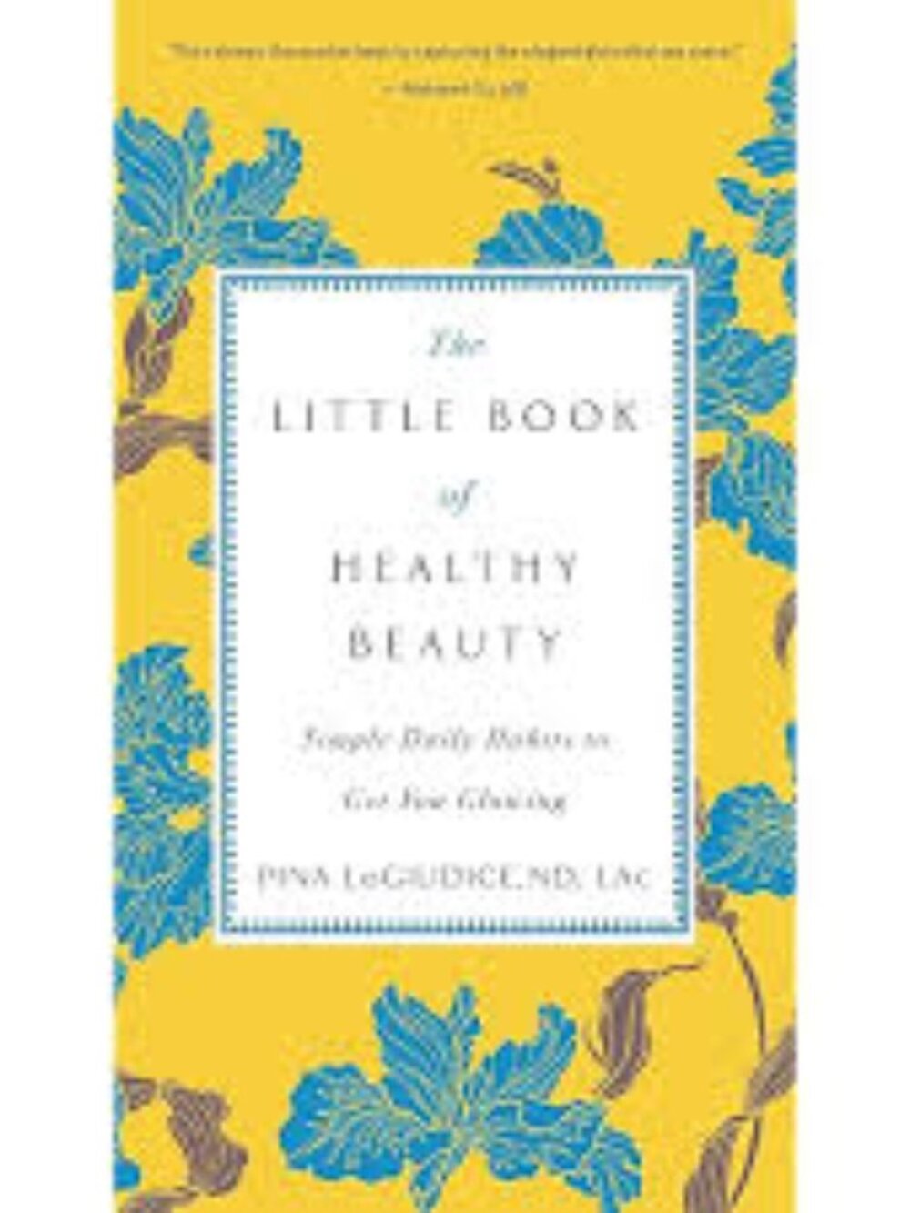 The Little Book of Healthy Beauty: Simple Daily Habits to Get You Glowing
